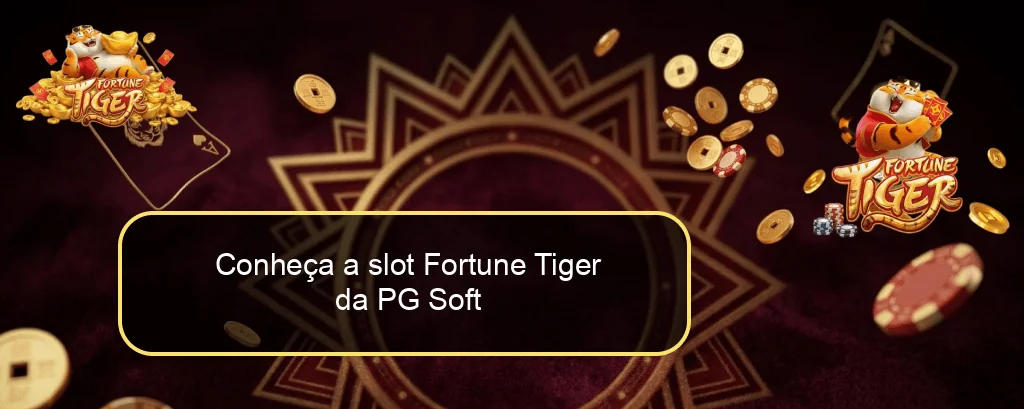 Conheça a slot Fortune Tiger da PG Soft
